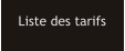 Liste des tarifs